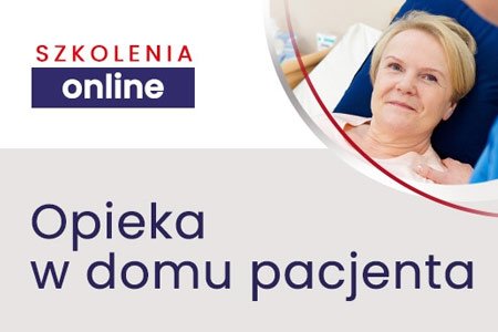 Szkolenia online dla personelu pielęgniarsko-opiekuńczego pracującego w domu pacjenta